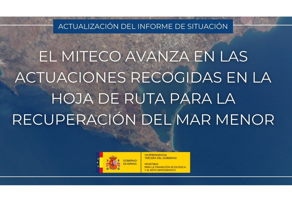 El MITECO avanza en las actuaciones recogidas en la Hoja de Ruta para la recuperación del Mar Menor